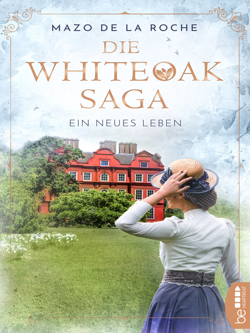 Title details for Die Whiteoak-Saga. Ein neues Leben by Lulu von Strauß und Torney - Available